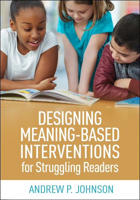 Designing Meaning-Based Interventions for Struggling Readers - Andrew P. Johnson