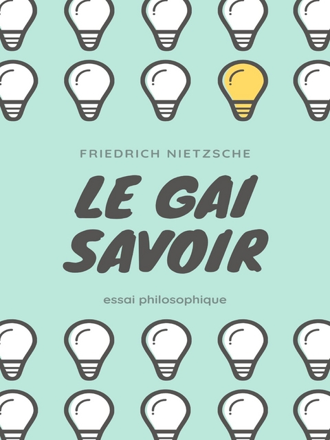 Le Gai Savoir - Friedrich Nietzsche