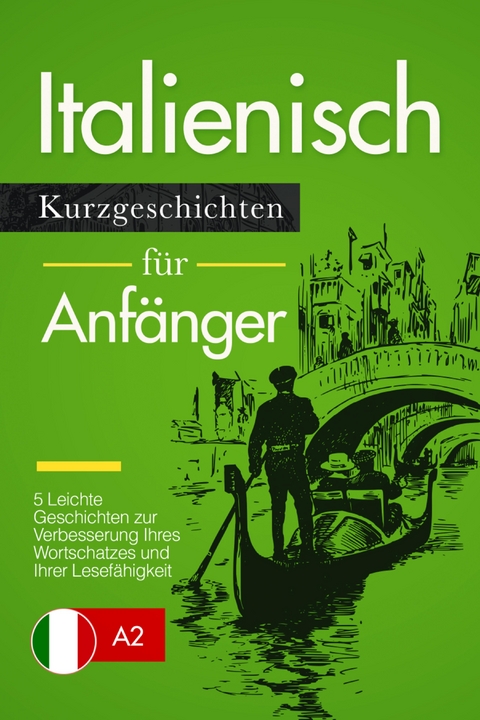 Italienisch lernen: Italienisch für Anfänger (A1 / A2) - Verblix Press