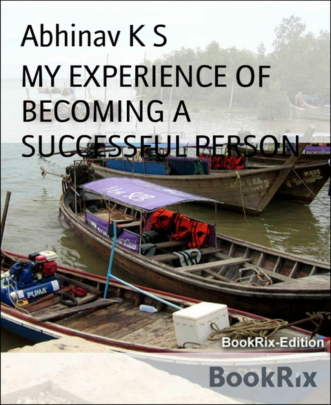 MY EXPERIENCE OF BECOMING A SUCCESSFUL PERSON - Abhinav K S