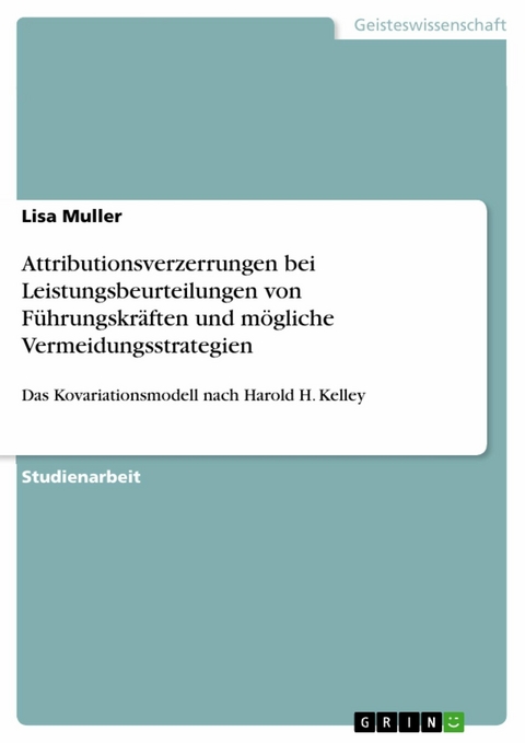 Attributionsverzerrungen bei Leistungsbeurteilungen von Führungskräften und mögliche Vermeidungsstrategien -  Lisa Muller