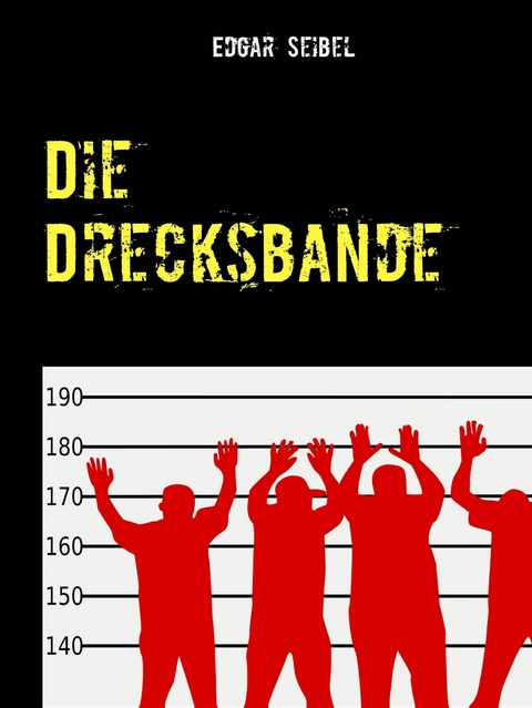 Die Drecksbande -  Edgar Seibel