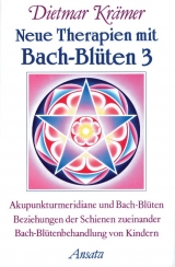 Neue Therapien mit Bach-Blüten 3 - Dietmar Krämer