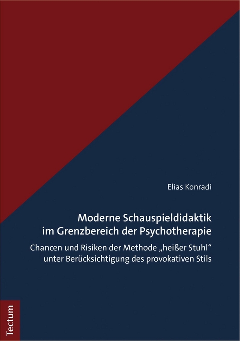 Moderne Schauspieldidaktik im Grenzbereich der Psychotherapie - Elias Konradi