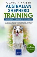 Australian Shepherd Training - Hundetraining für Deinen Australian Shepherd - Claudia Kaiser