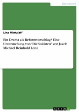 Ein Drama als Reformvorschlag? Eine Untersuchung von 'Die Soldaten' von Jakob Michael Reinhold Lenz -  Lina Mintzlaff