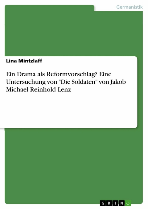 Ein Drama als Reformvorschlag? Eine Untersuchung von 'Die Soldaten' von Jakob Michael Reinhold Lenz -  Lina Mintzlaff