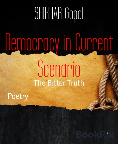 Democracy in Current Scenario - SHIKHAR Gopal
