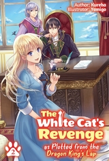 The White Cat's Revenge as Plotted from the Dragon King's Lap: Volume 2 -  Kureha