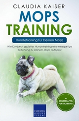 Mops Training – Hundetraining für Deinen Mops - Claudia Kaiser