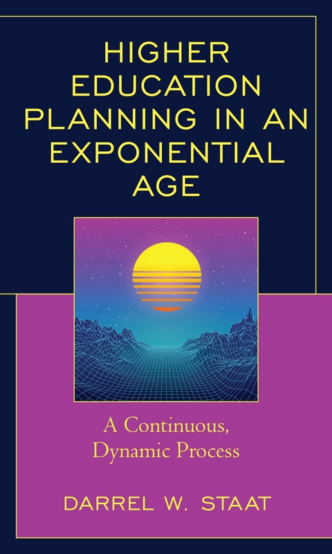 Higher Education Planning in an Exponential Age -  Darrel W. Staat