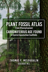 Plant Fossil Atlas From (Pennsylvanian) Carboniferous Age Found in Central Appalachian Coalfields - Thomas F. McLoughlin