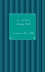 Ein ganzer Kerl - Peter Erlenwein