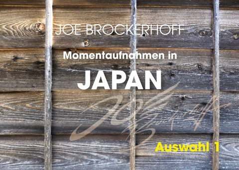 Momentaufnahmen in Japan - Joe Brockerhoff