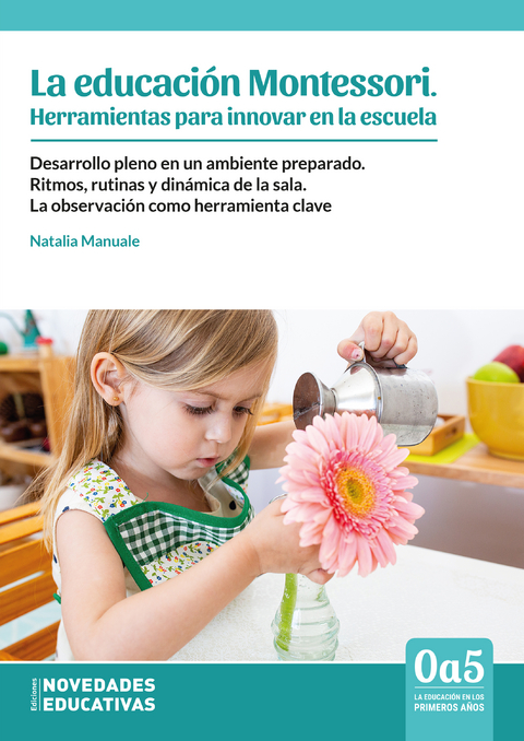 La educacion Montessori. Herramientas para innovar en la escuela - Natalia Manuale