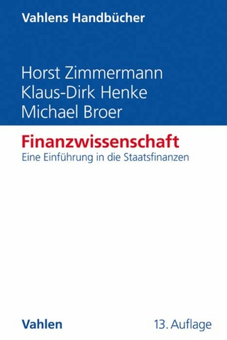 Finanzwissenschaft - Horst Zimmermann; Klaus-Dirk Henke; Michael Broer