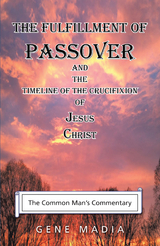 Fulfillment of Passover -  Gene Madia