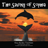 Saving of Sophia -  Cary Gordon Trantham