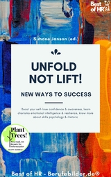 Unfold, not Lift! New Ways to Success -  Simone Janson