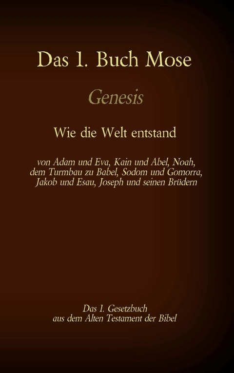 Das 1. Buch Mose, Genesis, das 1. Gesetzbuch aus der Bibel - Wie die Welt entstand - Martin Luther