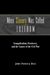 When Slavery Was Called Freedom - John Patrick Daly