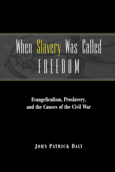 When Slavery Was Called Freedom - John Patrick Daly