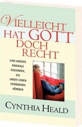 Vielleicht hat Gott doch recht - Cynthia Heald