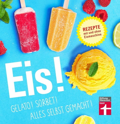 Eis! Gelato! Sorbet! Alles selbst gemacht! - Ralf Sander