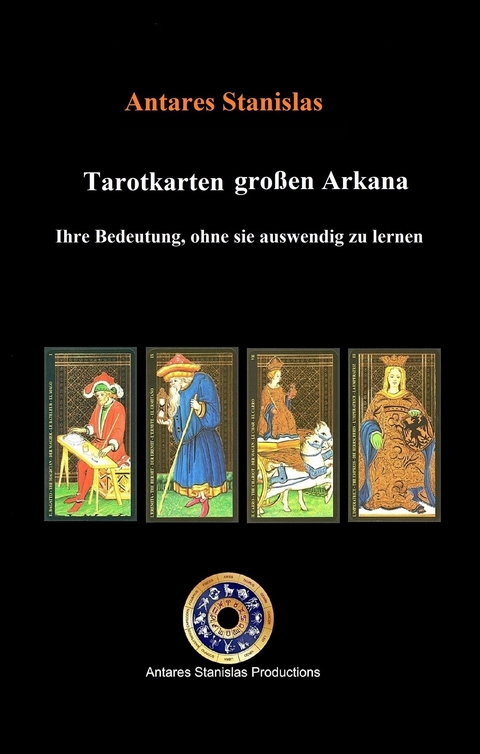 Tarotkarten großen Arkana. Ihre Bedeutung, ohne sie auswendig zu lernen - Antares Stanislas