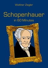 Schopenhauer in 60 Minutes - Walther Ziegler