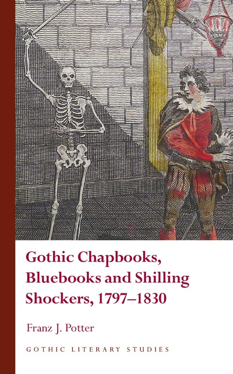 Gothic Chapbooks, Bluebooks and Shilling Shockers, 1797–1830 -  Franz J. Potter