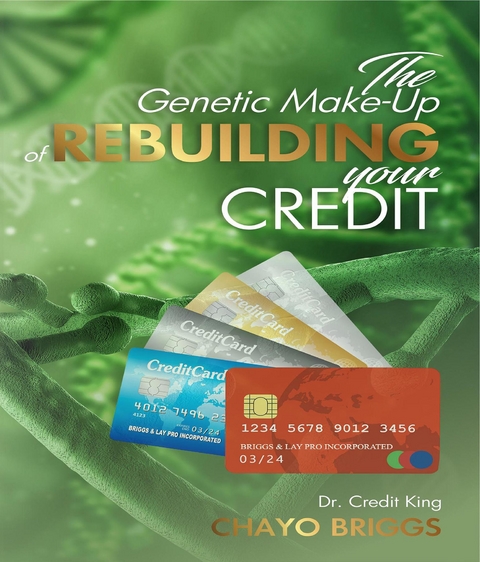Genetic Make-Up of Rebuilding Your Credit -  Chayo Briggs