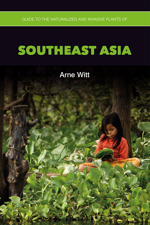 Guide to the Naturalized and Invasive Plants of Southeast Asia - Arne Witt