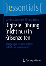 Digitale Führung (nicht nur) in Krisenzeiten - Martin A. Ciesielski, Thomas Schutz