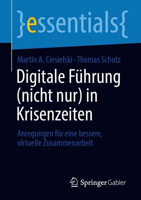 Digitale Führung (nicht nur) in Krisenzeiten - Martin A. Ciesielski, Thomas Schutz