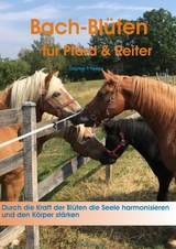 Sanft heilen mit Bach-Blüten für Pferd & Reiter - Dagmar Pauline Heinke
