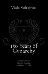 150 Years of Gynarchy -  Viola Voltairine