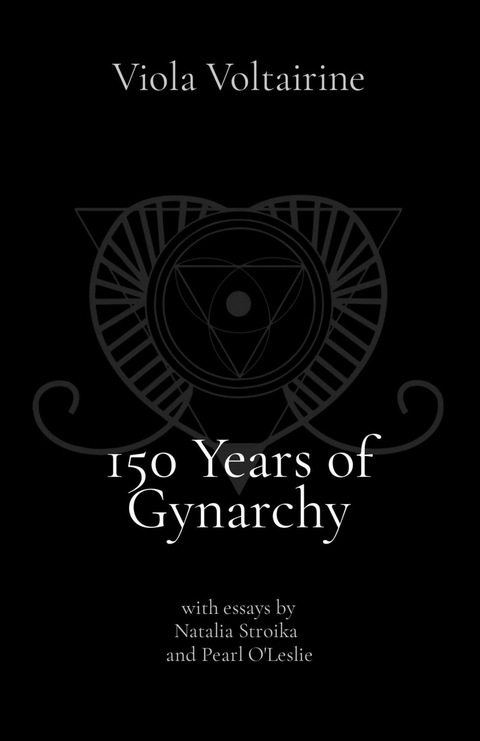 150 Years of Gynarchy -  Viola Voltairine
