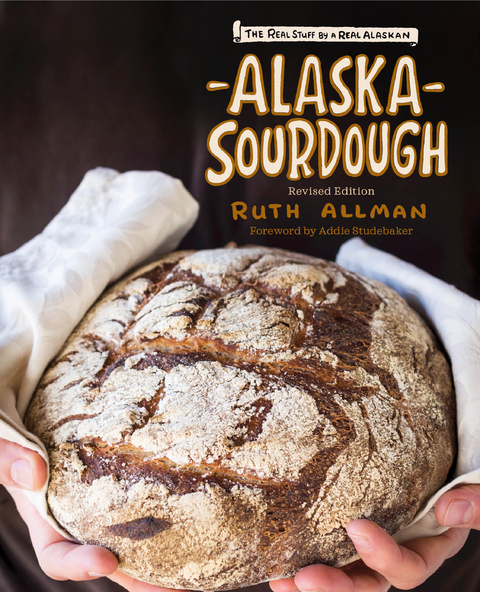 Alaska Sourdough, Revised Edition -  Ruth Allman