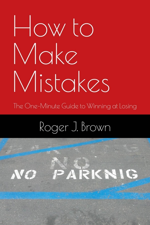 How To Make Mistakes - Roger J Brown