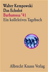 Das Echolot - Barbarossa '41 - Ein kollektives Tagebuch - (1. Teil des Echolot-Projekts) - Walter Kempowski