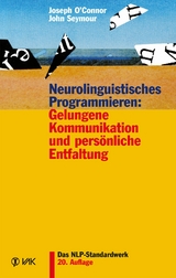 Neurolinguistisches Programmieren: Gelungene Kommunikation und persönliche Entfaltung -  Joseph O'Connor,  John Seymour
