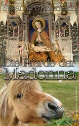 Die Pferde der Madonna - Susanne Sterzenbach