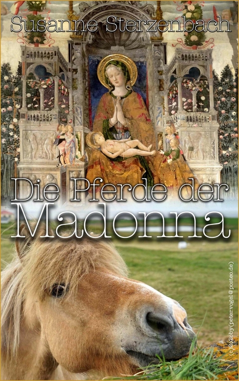 Die Pferde der Madonna - Susanne Sterzenbach