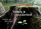 Totholz & Wunderland - Bodo Witzke