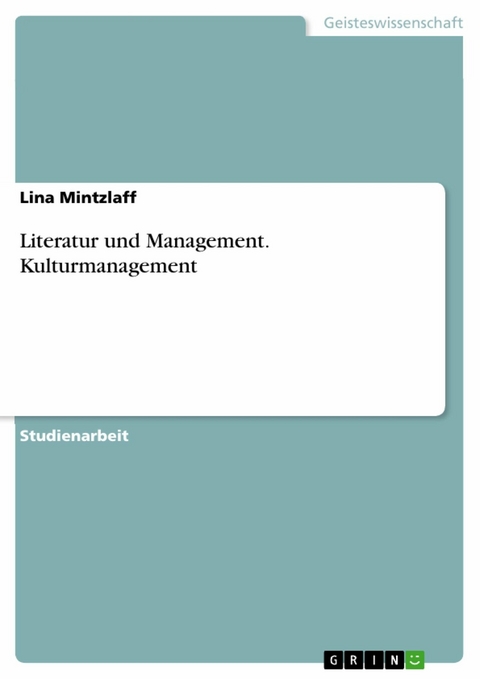 Literatur und Management. Kulturmanagement - Lina Mintzlaff