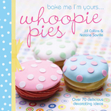 Bake Me I'm Yours . . . Whoopie Pies -  Jill Collins,  Natalie Saville