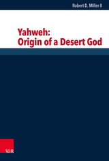 Yahweh: Origin of a Desert God -  Robert D. Miller II