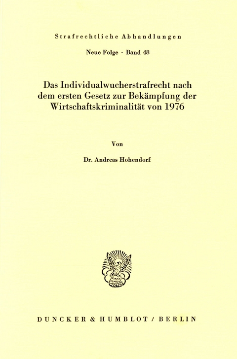 Das Individualwucherstrafrecht nach dem ersten Gesetz zur Bekämpfung der Wirtschaftskriminalität von 1976. -  Andreas Hohendorf
