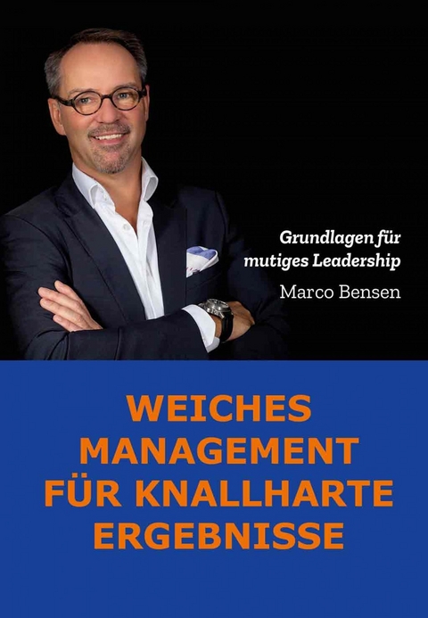 Weiches Management für knallharte Ergebnisse - Marco Bensen